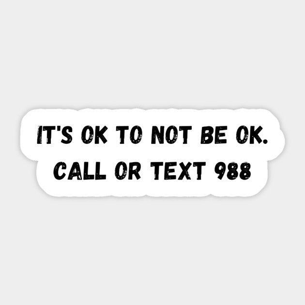 It's Ok To Not Be Ok. Call Or Text 988 Sticker by Juls Designz